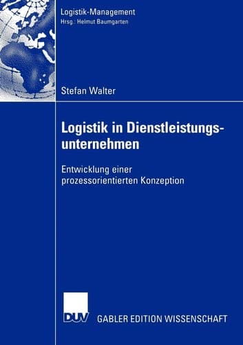 Logistik in Dienstleistungsunternehmen Entwicklung einer prozessorientierten Konzeption