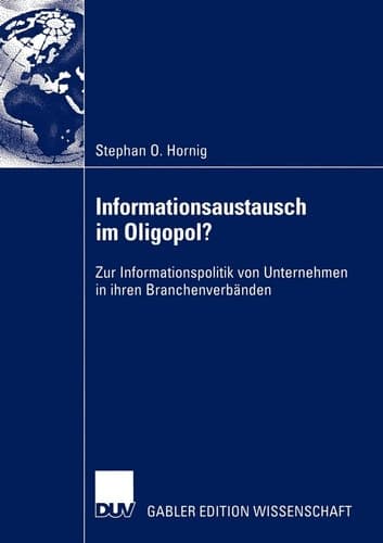 Informationsaustausch im Oligopol? Zur Informationspolitik von Unternehmen in ihren Branchenverbänden