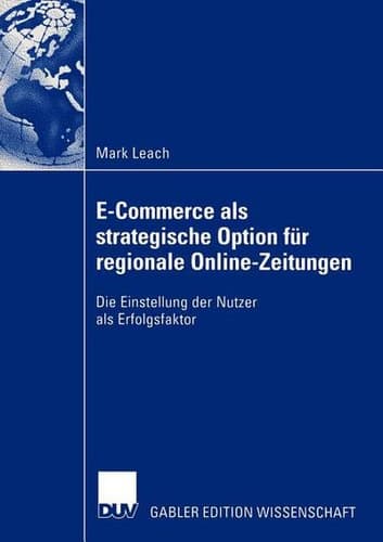 E-Commerce als strategische Option für regionale Online-Zeitungen Die Einstellung der Nutzer als Erfolgsfaktor
