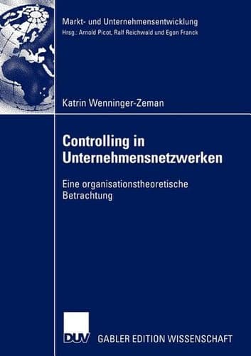 Controlling in Unternehmensnetzwerken Eine organisationstheoretische Betrachtung