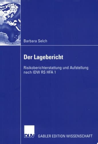 Der Lagebericht Risikoberichterstattung und Aufstellung nach IDW RS HFA 1