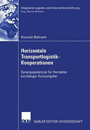 Horizontale Transportlogistik-Kooperationen Synergiepotenzial für Hersteller kurzlebiger Konsumgüter
