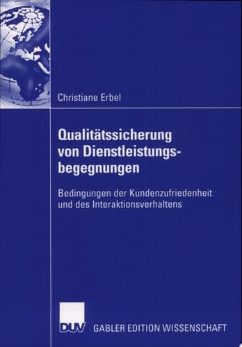 Qualitätssicherung von Dienstleistungsbegegnungen Bedingungen der Kundenzufriedenheit und des Interaktionsverhaltens