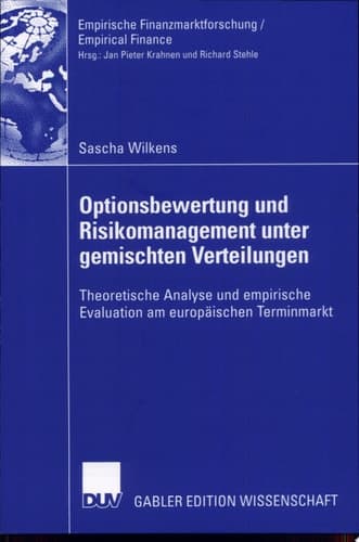 Optionsbewertung und Risikomanagement unter gemischten Verteilungen Theoretische Analyse und empirische Evaluation am europäischen Terminmarkt