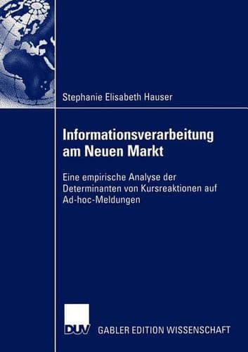 Informationsverarbeitung am Neuen Markt Eine empirische Analyse der Determinanten von Kursreaktionen auf Ad-hoc-Meldungen