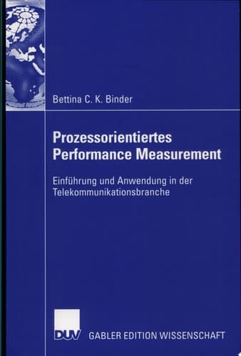 Prozessorientiertes Performance Measurement Einführung und Anwendung in der Telekommunikationsbranche