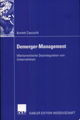 Demerger-Management Wertorientierte Desintegration von Unternehmen