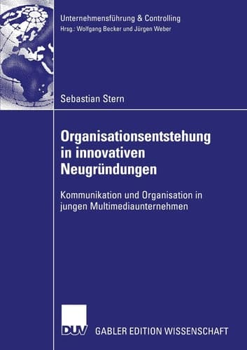 Organisationsentstehung in innovativen Neugründungen Kommunikation und Organisation in jungen Multimediaunternehmen