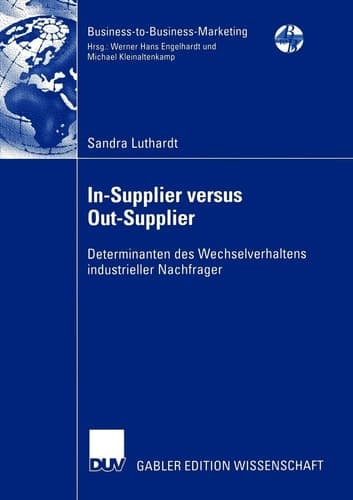 In-Supplier versus Out-Supplier Determinanten des Wechselverhaltens industrieller Nachfrager