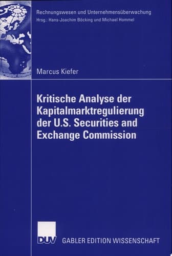 Kritische Analyse der Kapitalmarktregulierung der U.S. Securities and Exchange Commission Lösungsansatz für eine deutsche und europäische Enforcement-Instanz als Bestandteil der Corporate Governance
