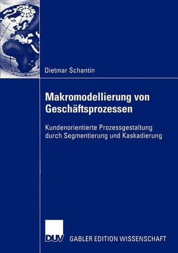 Makromodellierung von Geschäftsprozessen Kundenorientierte Prozessgestaltung durch Segmentierung und Kaskadierung