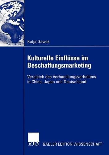 Kulturelle Einflüsse im Beschaffungsmarketing Vergleich des Verhandlungsverhaltens in China, Japan und Deutschland