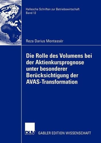 Die Rolle des Volumens bei der Aktienkursprognose unter besonderer Berücksichtigung der AVAS-Transformation