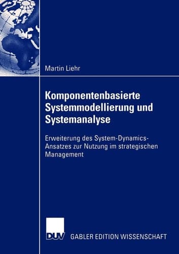 Komponentenbasierte Systemmodellierung und Systemanalyse Erweiterung des System-Dynamics-Ansatzes zur Nutzung im strategischen Management