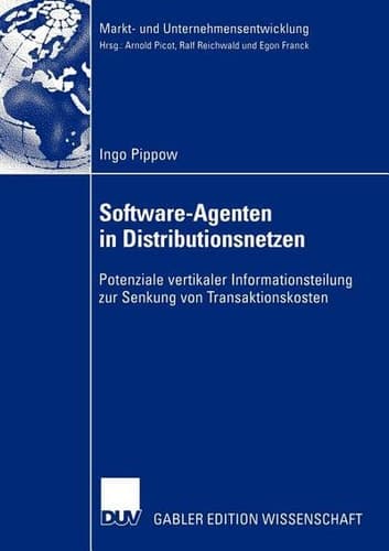 Software-Agenten in Distributionsnetzen Potenziale vertikaler Informationsteilung zur Senkung von Transaktionskosten