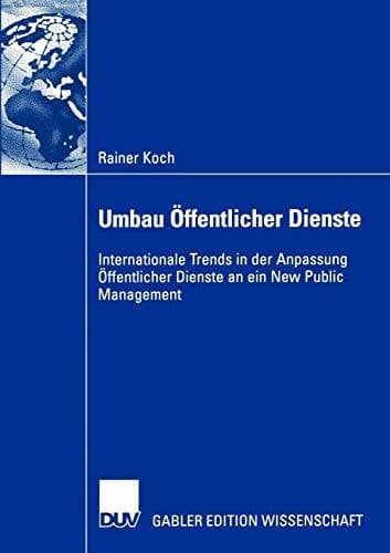 Umbau Öffentlicher Dienste Internationale Trends in der Anpassung Öffentlicher Dienste an ein New Public Management