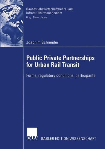 Public Private Partnership for Urban Rail Transit Forms, regulatory conditions, participants