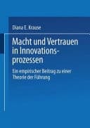 Macht und Vertrauen in Innovationsprozessen ein empirischer Beitrag zu einer Theorie der Führung