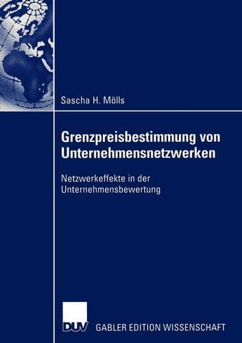 Grenzpreisbestimmung von Unternehmensnetzwerken Netzwerkeffekte in der Unternehmensbewertung