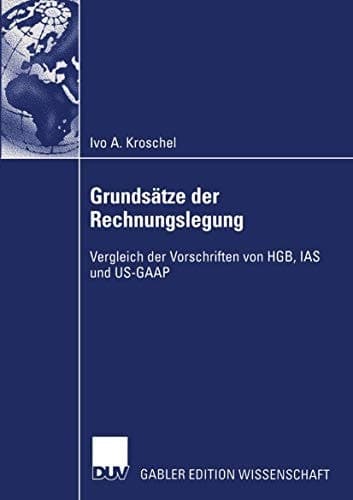 Grundsätze der Rechnungslegung Vergleich der Vorschriften von HGB, IAS und US-GAAP