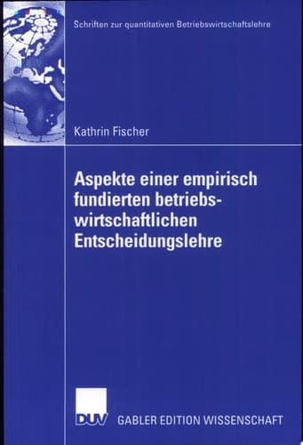 Aspekte Einer Empirisch Fundierten Betriebswirtschaftlichen Entscheidungslehre Neuere Entwicklungen Bei Entscheidungen Unter Risiko