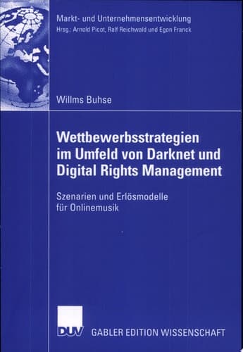 Wettbewerbsstrategien im Umfeld von Darknet und Digital Rights Management Szenarien und Erlösmodelle für Onlinemusik