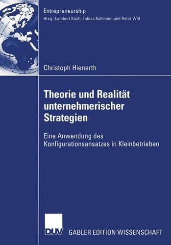 Theorie und Realität unternehmerischer Strategien Eine Anwendung des Konfigurationsansatzes in Kleinbetrieben