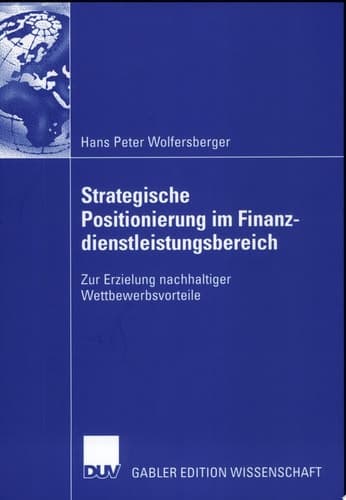 Strategische Positionierung im Finanzdienstleistungsbereich Zur Erzielung nachhaltiger Wettbewerbsvorteile