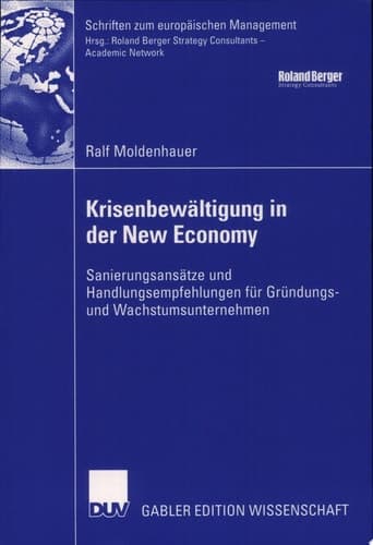 Kriesenbewältigung in der New Economy Sanierungsansätze und Handlungsempfehlungen für Gründdungs- und Wachstumsunternehmen