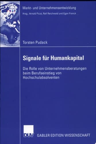 Signale für Humankapital Die Rolle von Unternehmensberatungen beim Berufseinstieg von Hochschulabsolventen