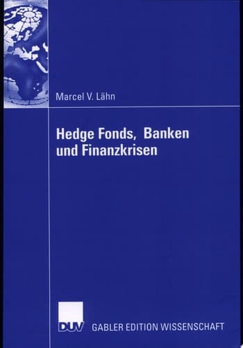 Hedge Fonds, Banken und Finanzkrisen Die Bedeutung außerbilanzieller Leverage-Effekte durch Finanzderivate für das Risikomanagement von Finanzinstituten und das systemische Risiko des globalen Finanzsystems
