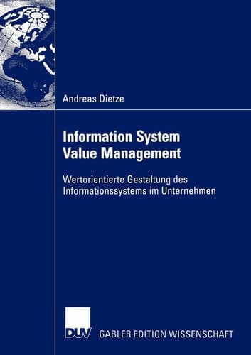 Information System Value Management Wertorientierte Gestaltung des Informationssystems im Unternehmen