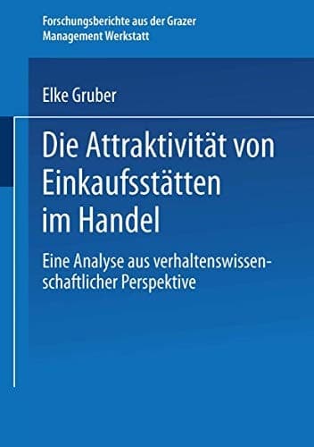 Die Attraktivität von Einkaufsstätten im Handel Eine Analyse aus verhaltenswissenschaftlicher Perspektive