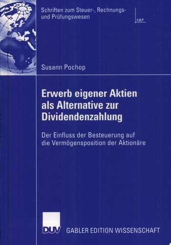 Erwerb eigener Aktien als Alternative zur Dividendenzahlung Der Einfluss der Besteuerung auf die Vermögensposition der Aktionäre