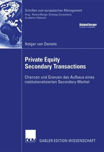 Private Equity Secondary Transactions Chancen und Grenzen des Aufbaus eines institutionalisierten Secondary Market