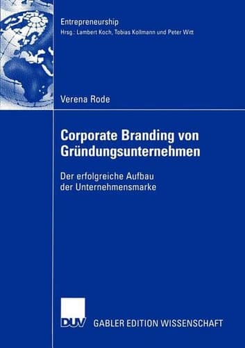 Corporate Branding von Gründungsunternehmen Der erfolgreiche Aufbau der Unternehmensmarke