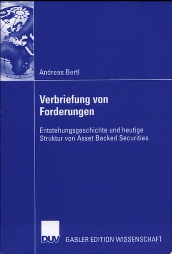 Verbriefung von Forderungen Entstehungsgeschichte und heutige Struktur von Asset Backed Securities