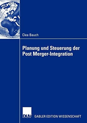 Planung und Steuerung der Post Merger-Integration