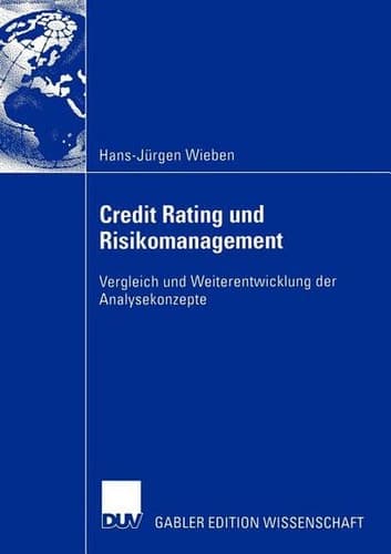 Credit Rating und Risikomanagement Vergleich und Weiterentwicklung der Analysekonzepte