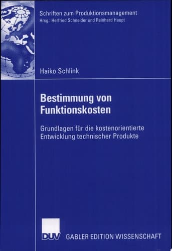 Bestimmung von Funktionskosten Grundlagen für die kostenorientierte Entwicklung technischer Produkte