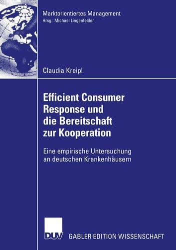 Efficient Consumer Response und die Bereitschaft zur Kooperation Eine empirische Untersuchung an deutschen Krankenhäusern