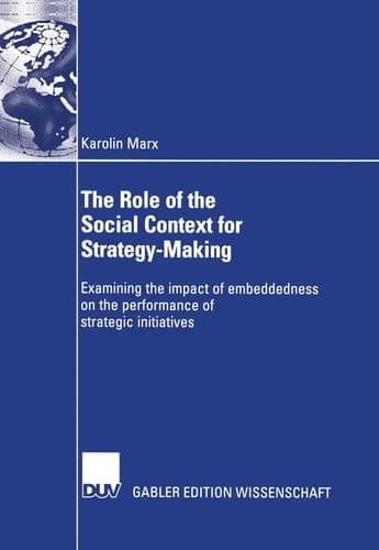 The Role of the Social Context for Strategy-Making Examining the impact of embeddedness on the performance of strategic initiatives