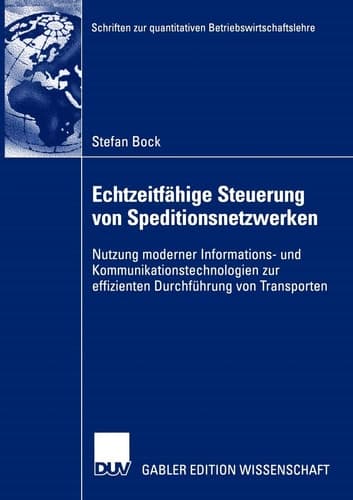Echtzeitfähige Steuerung von Speditionsnetzwerken Nutzung moderner Informations- und Kommunikationstechnologien zur effizienten Durchführung von Transporten