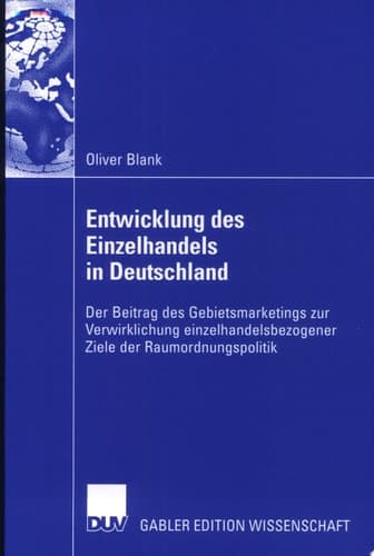 Entwicklung des Einzelhandels in Deutschland der Beitrag des Gebietsmarketings zur Verwirklichung einzelhandelsbezogener Ziele der Raumordnungspolitik
