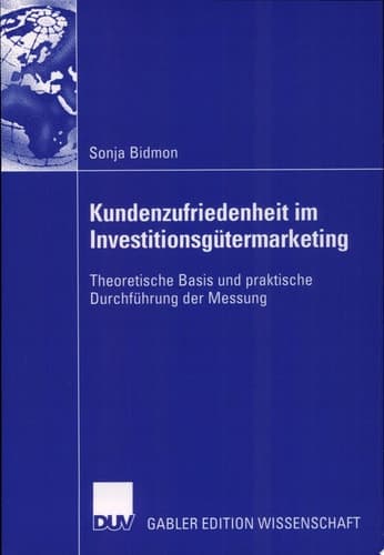 Kundenzufriedenheit im Investitionsgütermarketing theoretische Basis und praktische Durchführung der Messung