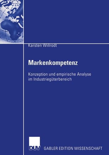 Markenkompetenz Konzeption und empirische Analyse im Industriegüterbereich