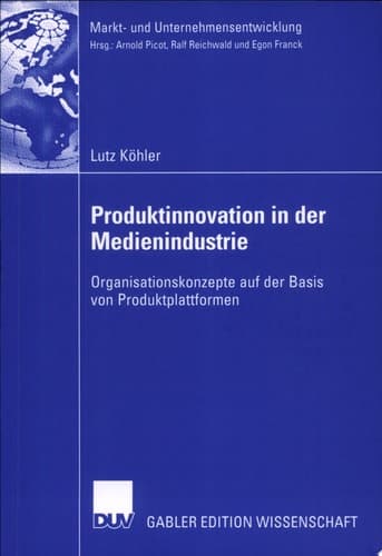 Produktinnovation in der Medienindustrie Organisationskonzepte auf der Basis von Produktplattformen