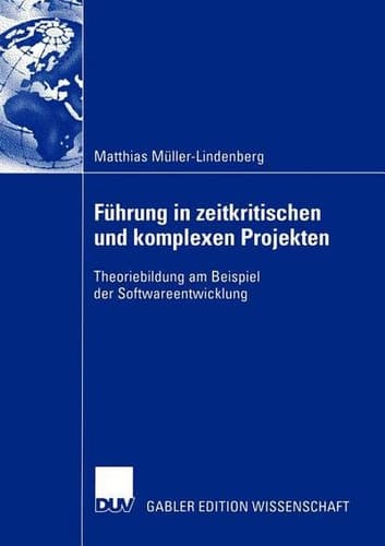 Führung in zeitkritischen und komplexen Projekten Theoriebildung am Beispiel der Softwareentwicklung