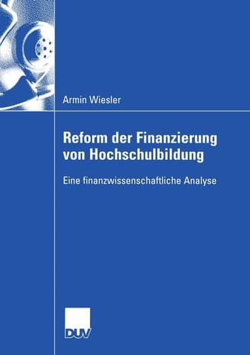 Reform der Finanzierung von Hochschulbildung Eine finanzwissenschaftliche Analyse