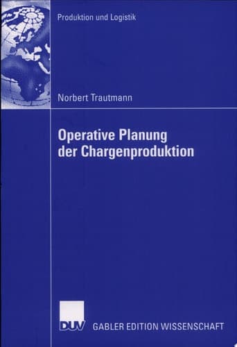 Operative Planung der Chargenproduktion ein hierarchischer Ansatz zur Belegungsplanung chargenweise produzierender Mehrzweckanlangen der Prozessindustrie